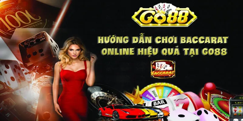 Hướng dẫn chơi baccarat online Go88 hiệu quả 